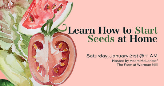 Join us at our first seed starting class in Oakhurst