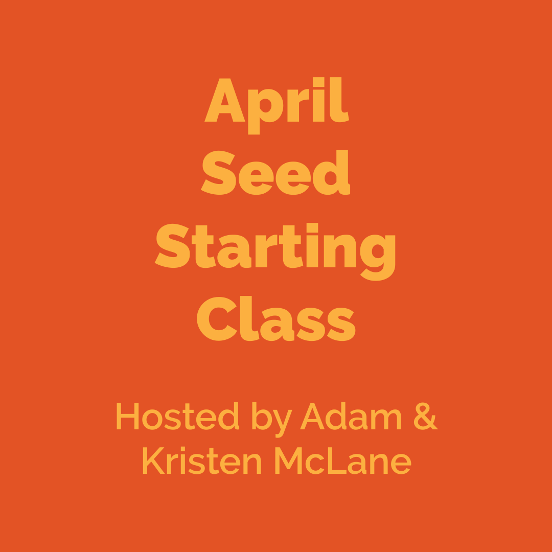 April Seed Starting Class